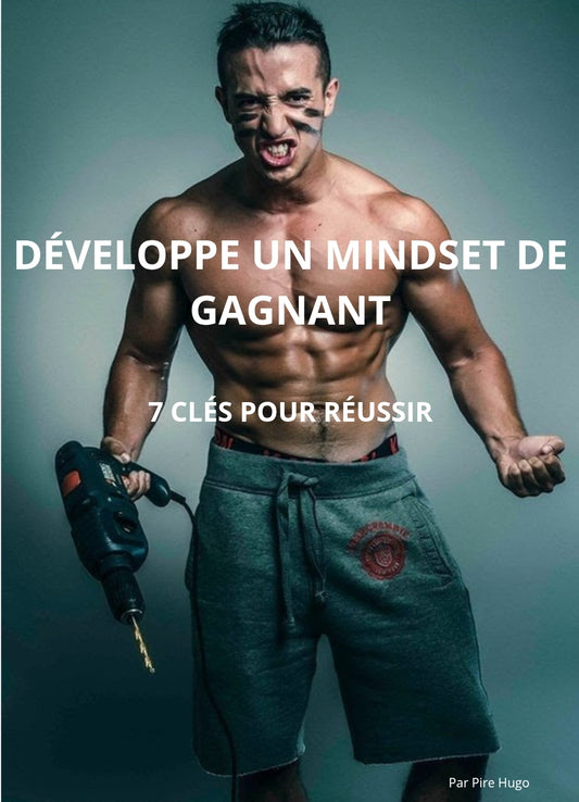 Développe un mindset de gagnant — 7 clés pour réussir