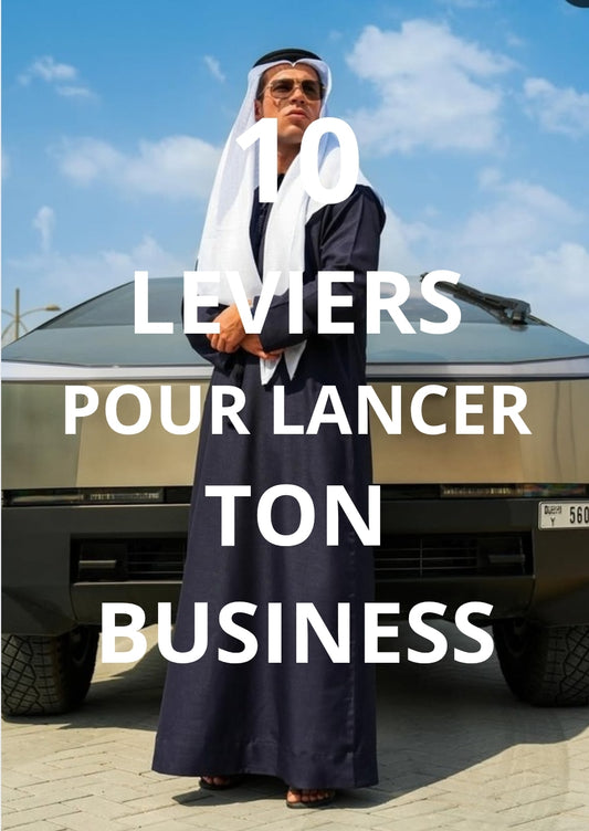 10 leviers ultime pour lancer ton business - Le guide Ultime