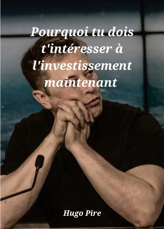 Pourquoi tu dois t'intéresser à l'investissement maintenant - mini guide 13pages